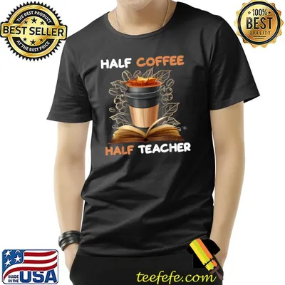 Half Coffee Half Teacher Back To School First day Of School T-Shirt