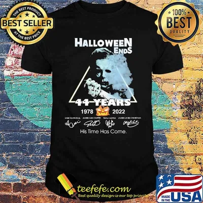 Halloween Ends 44 Years 1978 2022 His Time Has Come Shirt