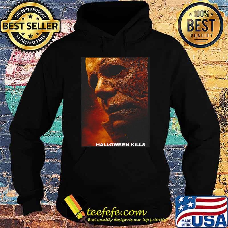 Halloween Kill Michael Myer Killer Horror Poster Shirt Hoodie Halloween Kill Michael Myer Killer Horror Poster Shirt Hoodie