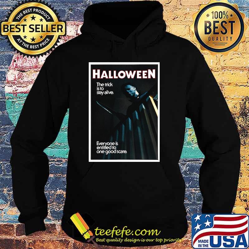 Halloween The Trick Is To Stay Alive Michael Myer Shirt Hoodie Halloween The Trick Is To Stay Alive Michael Myer Shirt Hoodie