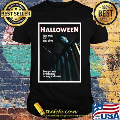 Halloween The Trick Is To Stay Alive Michael Myer Shirt