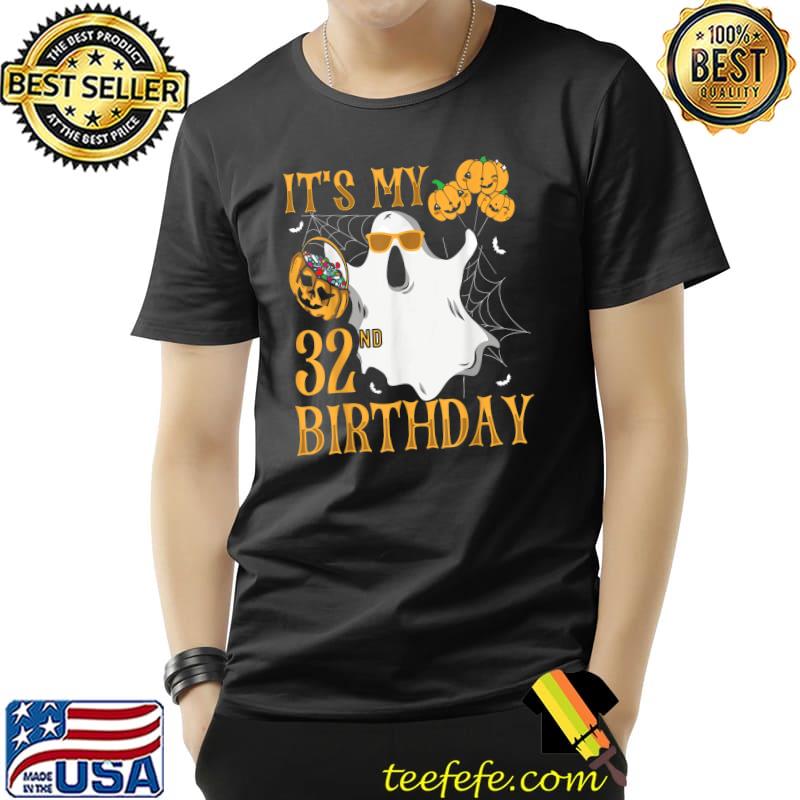 Happy Halloween It's My 32nd Birthday Funny 32 Years Old T-Shirt