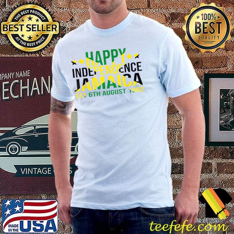 Happy Independence Jamaica Est 6th August 1962 Jamaican Flag T-Shirt