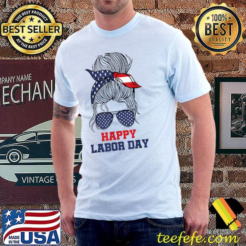 Happy Labor Day Funny USA Messy Bun American Flag Women Men T-Shirt
