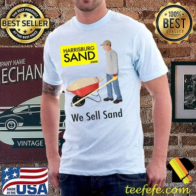 Harrisburg Sand We Sell Sand Farmer T-Shirt