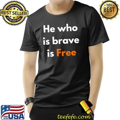 HE WHO IS BRAVE IS FREE motivational Quote Classic T-Shirt