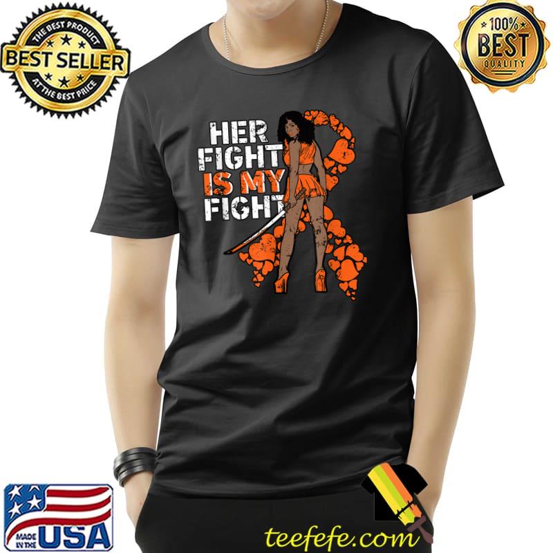 Her Fight Is My Fight Leukemia Melanin Warrior Awareness Day T-Shirt Her Fight Is My Fight Leukemia Melanin Warrior Awareness Day T-Shirt