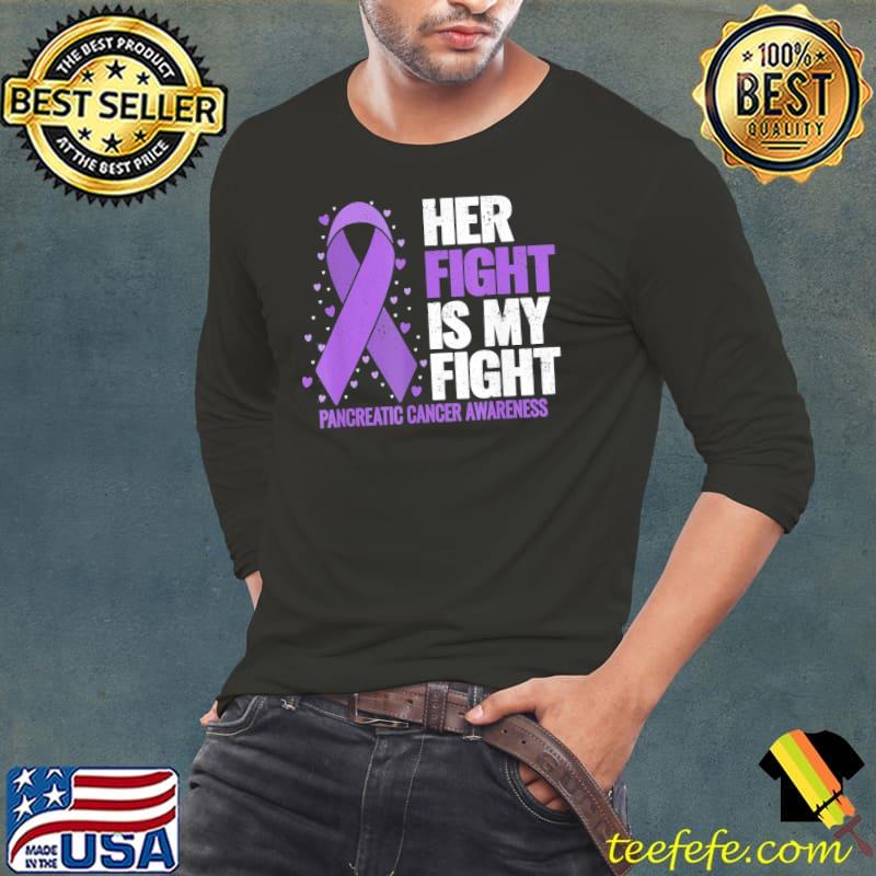 Her fight is my fight pancreatic cancer awareness classic s Long Sleeve Tee Her fight is my fight pancreatic cancer awareness classic s Long Sleeve Tee