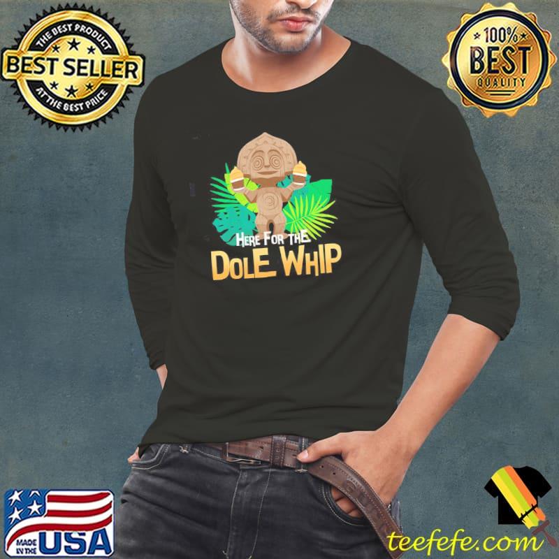 Here for the dole whip disney classic s Long Sleeve Tee Here for the dole whip disney classic s Long Sleeve Tee
