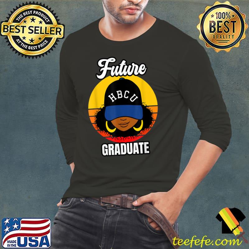 Historically Black College University Future Student HBCU T-Shirt Long Sleeve Tee Historically Black College University Future Student HBCU T-Shirt Long Sleeve Tee