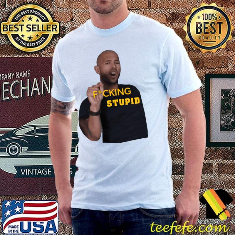 HOT ! Cobra Tate fcking stupid T-shirt HOT ! Cobra Tate fcking stupid T-shirt