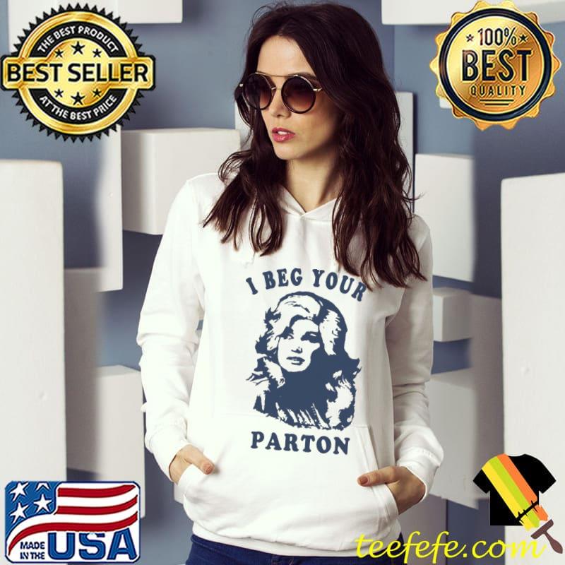 I beg your parton retro classic s Hoodie I beg your parton retro classic s Hoodie