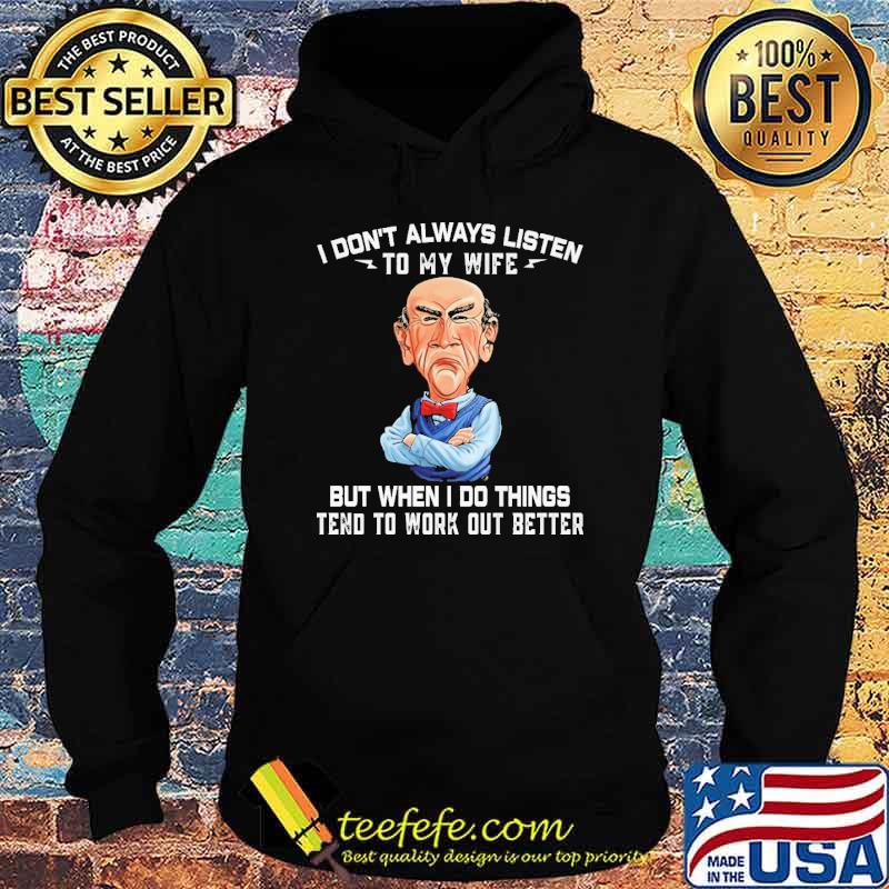 I don't Always Listen To My Wife But When I Do Things Jeff Duham Shirt Hoodie I don't Always Listen To My Wife But When I Do Things Jeff Duham Shirt Hoodie