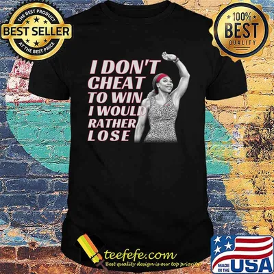 I don't cheat to win I would rather lose serena williams retirement T-Shirt