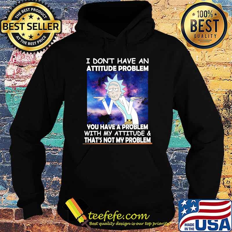 I Don't Have An Attitude Problem DR.Seuss Shirt Hoodie I Don't Have An Attitude Problem DR.Seuss Shirt Hoodie