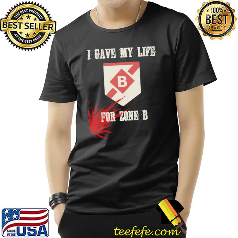 I gave my life for zone b destiny design classic shirt