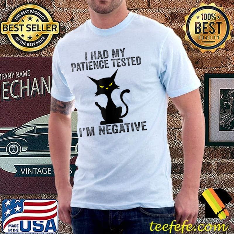I Had My Patience Tested I'm Negative Black Cat T-Shirt