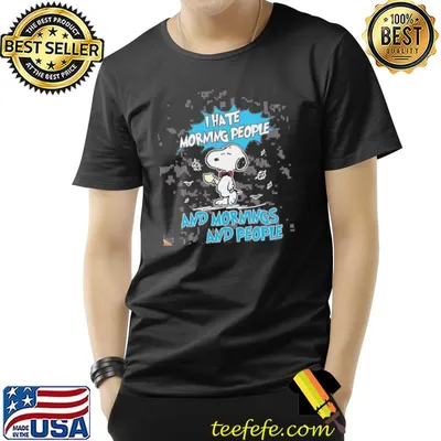 I hate morning people and mornings and people Snoopy funny Snoopy antisocial peanut gang Peanuts shirt