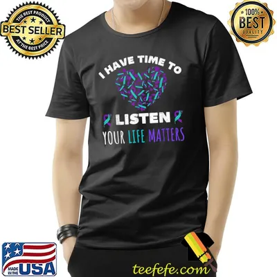 I Have Time To Listen Your Life Matters Suicide Prevention Heart Ribbon T-Shirt