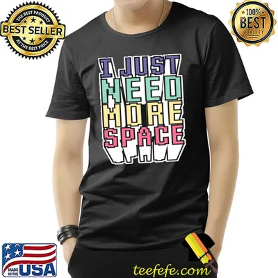 i just need more space 2022 Classic T-Shirt