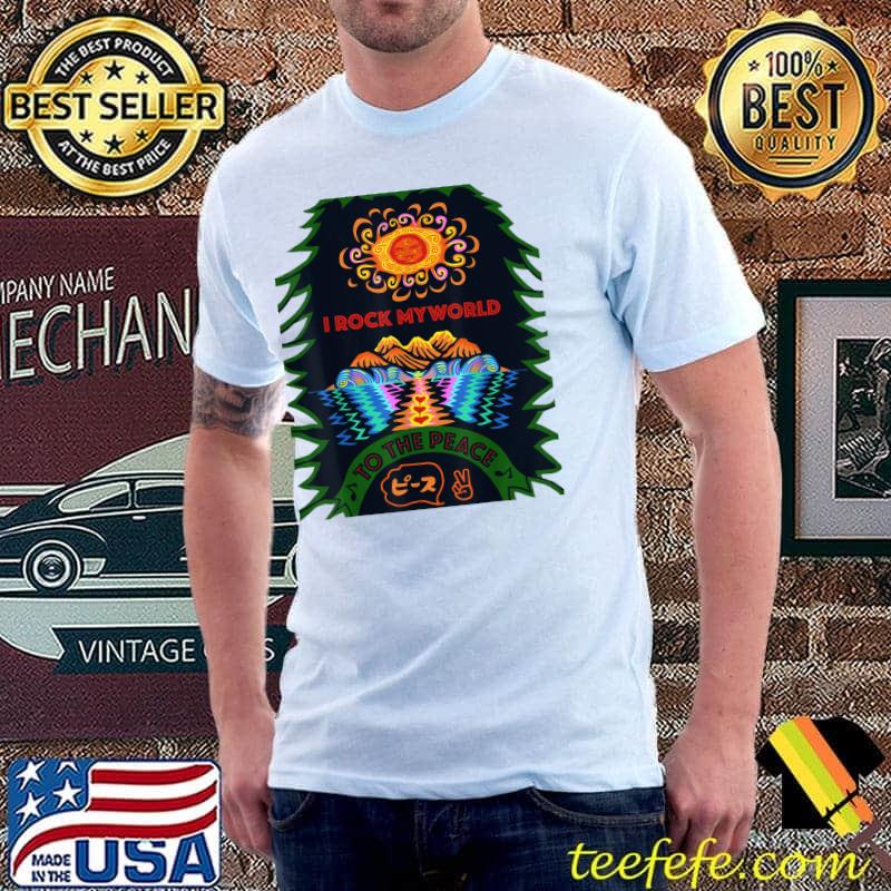 I rock my world to the peace mountain colors T-Shirt