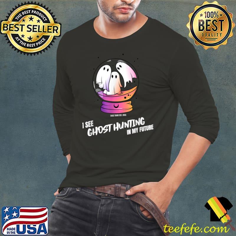 I See Ghost Hunting In My Future Sage Tribe Ghost T-Shirt Long Sleeve Tee I See Ghost Hunting In My Future Sage Tribe Ghost T-Shirt Long Sleeve Tee