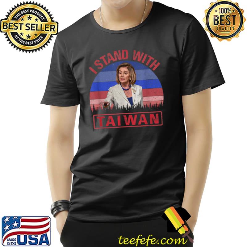 I Stand With Taiwan Taiwanese Support Nancy Pelosi Vintage T-Shirt I Stand With Taiwan Taiwanese Support Nancy Pelosi Vintage T-Shirt
