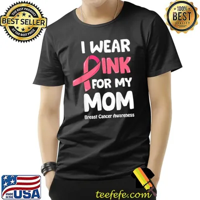 I Wear Pink For My Breast Cancer Awareness Ribbon T-Shirt