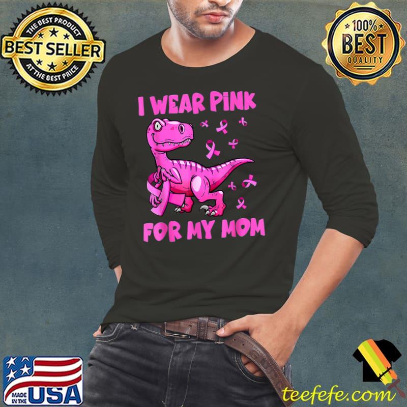 I Wear Pink For My Mom Breast Cancer Awareness Dinosaur T-Shirt Long Sleeve Tee I Wear Pink For My Mom Breast Cancer Awareness Dinosaur T-Shirt Long Sleeve Tee