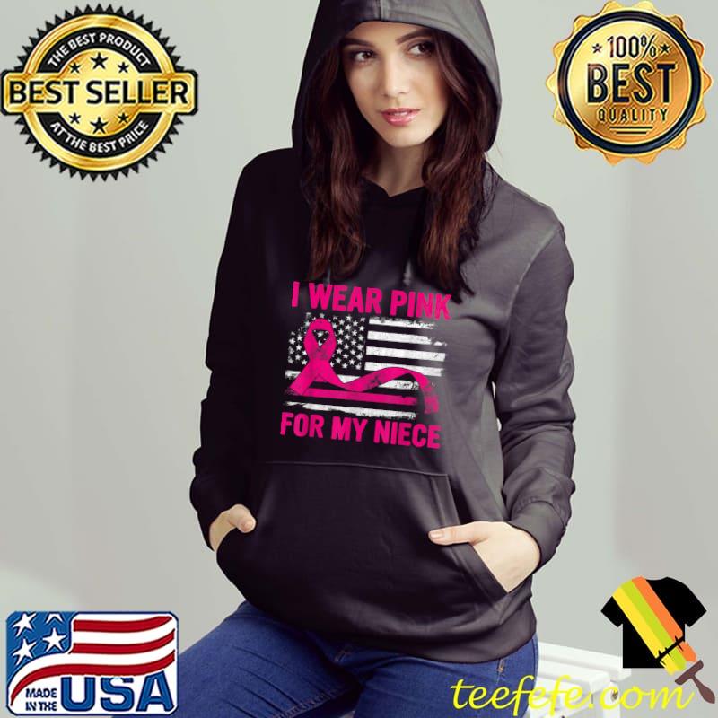 I Wear Pink For My Niece Breast Cancer Awareness USA Flag T-Shirt Hoodie I Wear Pink For My Niece Breast Cancer Awareness USA Flag T-Shirt Hoodie