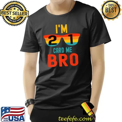 I'm 21 Card Me Bro 21st Birthday Retro Sunglasses T-Shirt