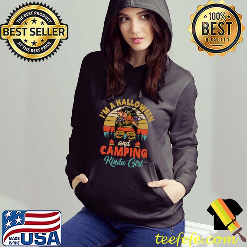 I'm A Halloween And Camping Kinda Girl Messy Bun Pumpkin Vintage T-Shirt Hoodie I'm A Halloween And Camping Kinda Girl Messy Bun Pumpkin Vintage T-Shirt Hoodie