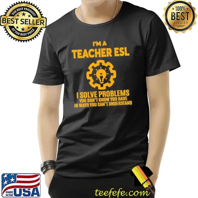 I'm a teacher esl I solve problems classic shirt