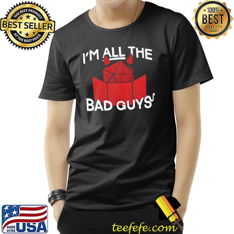 I'm all the bad guys dimension 20 classic shirt