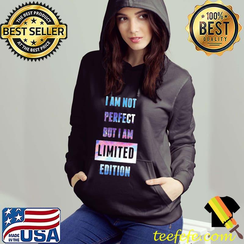 I'm not perfect but I'm limited edition I'm I am so awesome classic s Hoodie I'm not perfect but I'm limited edition I'm I am so awesome classic s Hoodie