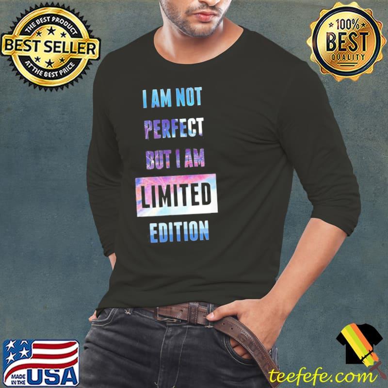 I'm not perfect but I'm limited edition I'm I am so awesome classic s Long Sleeve Tee I'm not perfect but I'm limited edition I'm I am so awesome classic s Long Sleeve Tee