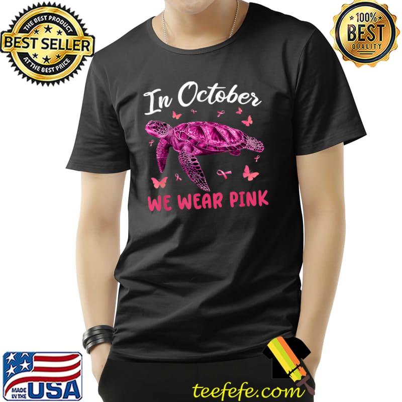 In October We Wear Pink Breast Cancer Awareness Turtle Butterflies T-Shirt