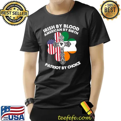 Irish By Blood American By Birth Patriot By Choice Paddy Day Classic T-Shirt