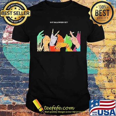 IS It Halloween Yet Shirt