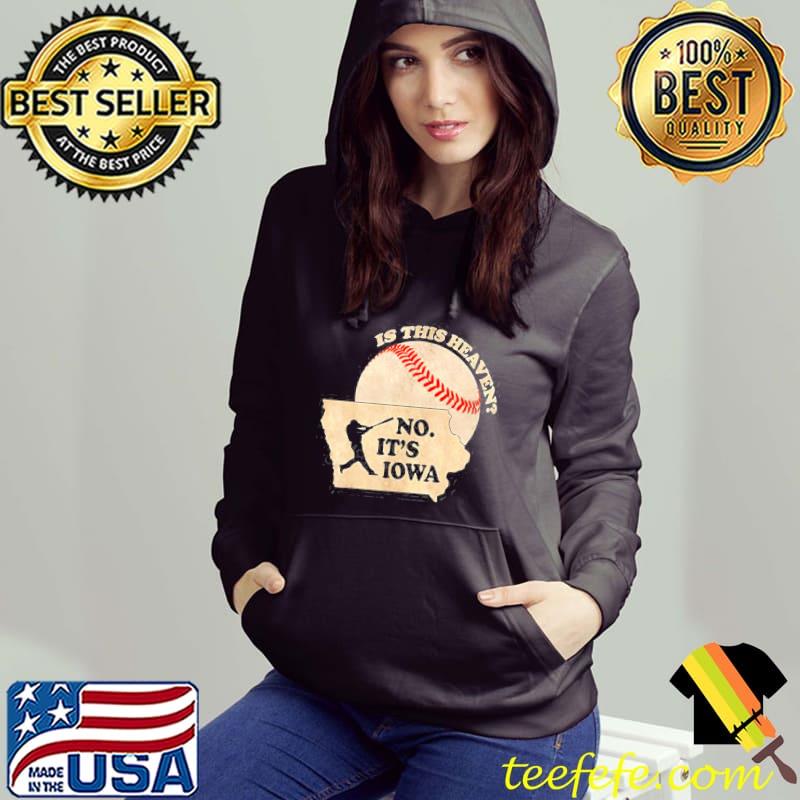 Is this heaven no it's Iowa baseball sport s Hoodie Is this heaven no it's Iowa baseball sport s Hoodie