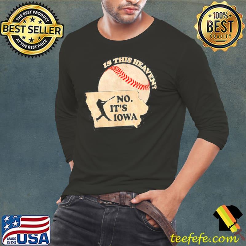 Is this heaven no it's Iowa baseball sport s Long Sleeve Tee Is this heaven no it's Iowa baseball sport s Long Sleeve Tee