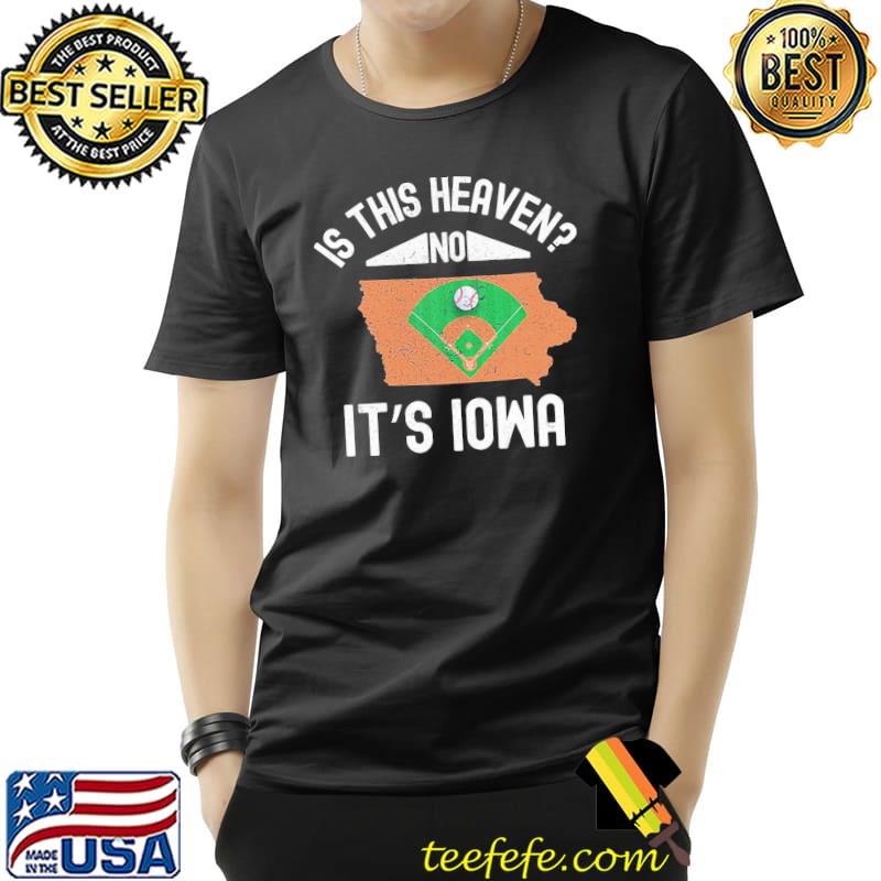 Is this heaven no it's Iowa classic shirt Is this heaven no it's Iowa classic shirt