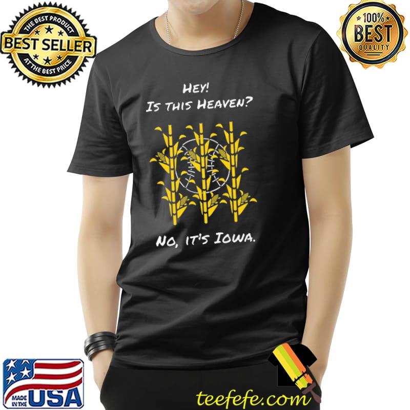 Is This Heaven T Shirt No It’s Iowa