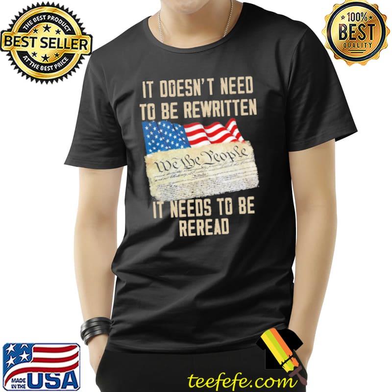 It Doesn't Need To Be Rewriten It Needs To Be Reread American Flag Shirt It Doesn't Need To Be Rewriten It Needs To Be Reread American Flag Shirt