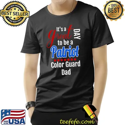 It's a Great Day to be a Patriot Color Guard Dad Classic T-Shirt