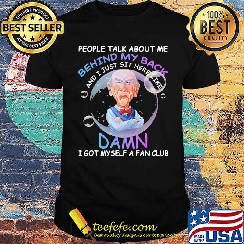 Jeff Dunham people Talk About Me Behind My Back Shirt Jeff Dunham people Talk About Me Behind My Back Shirt