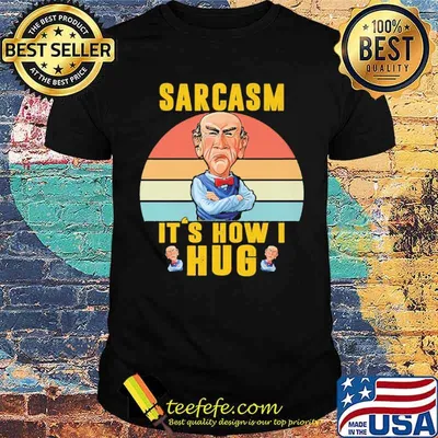 Jeff Dunham Sarcasm It's How I Hug Shirt