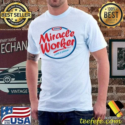 Jesus Miracle Worker Lord And Savior Shirt