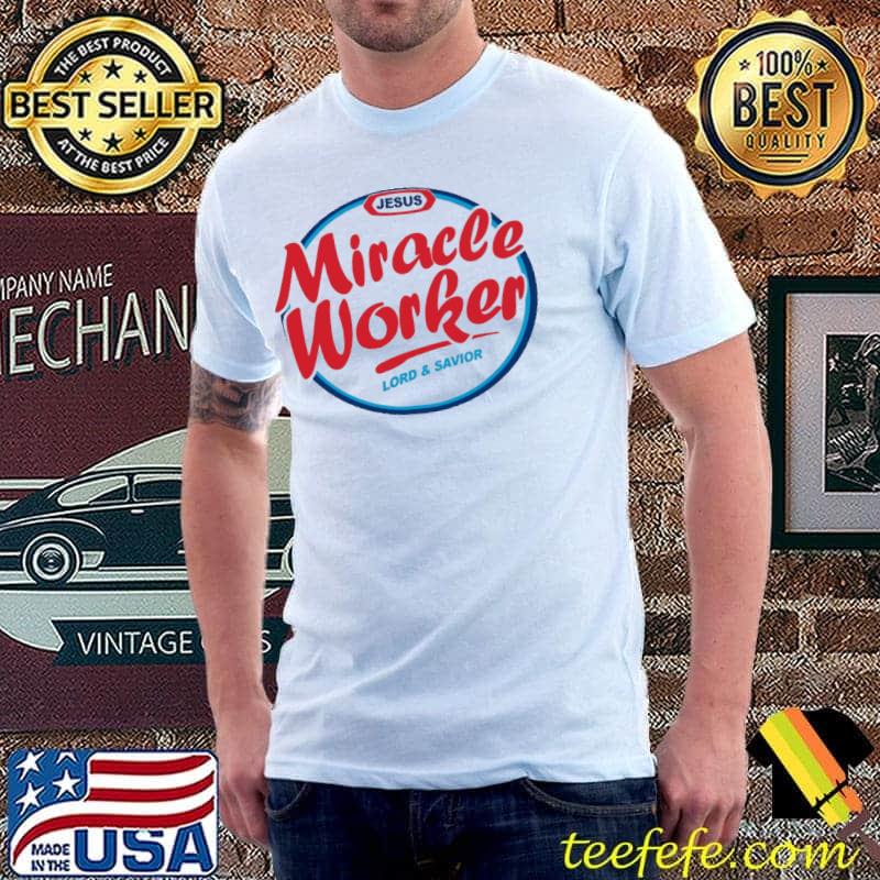 Jesus Miracle Worker Lord And Savior Shirt