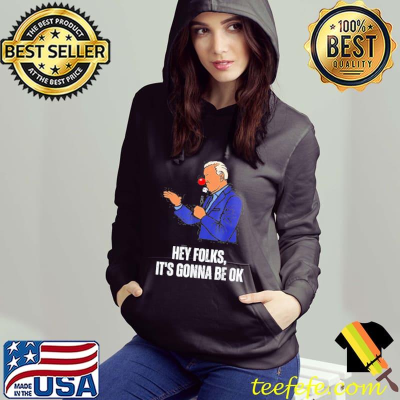 Joe Biden covid hey folks it's gonna be ok classic s Hoodie Joe Biden covid hey folks it's gonna be ok classic s Hoodie